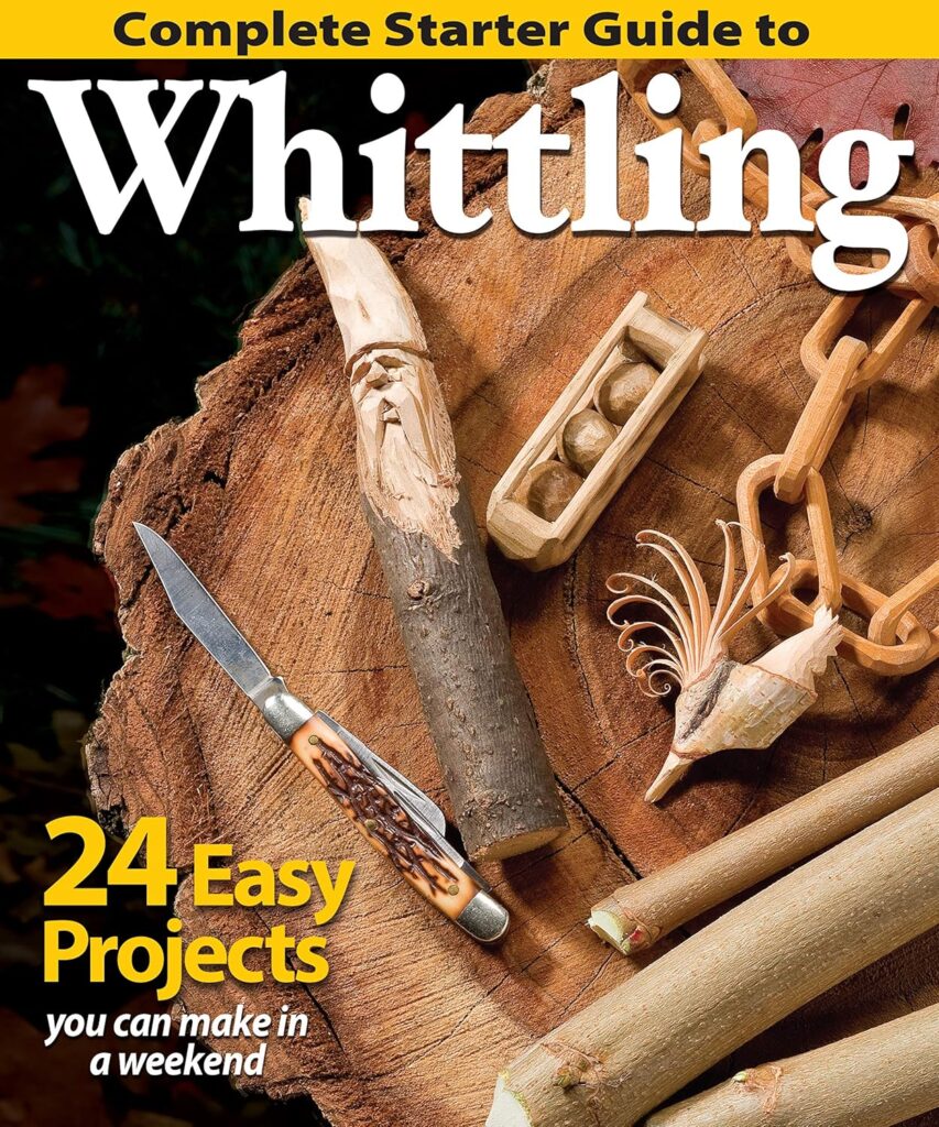 Complete Starter Guide to Whittling: 24 Easy Projects You Can Make in a Weekend (Fox Chapel Publishing) Beginner-Friendly Step-by-Step Instructions, Tips, and Ready-to-Carve Patterns for Toys  Gifts