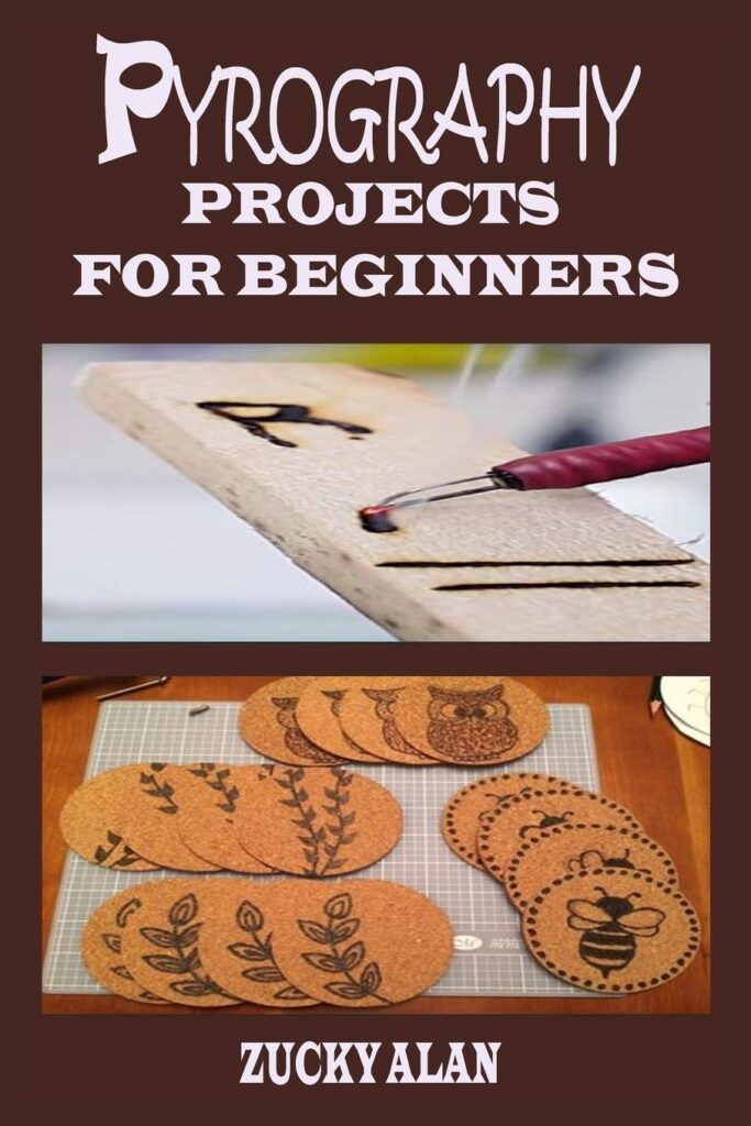 PYROGRAPHY PROJECTS FOR BEGINNERS: Complete Beginners Guide With Step By Step Instructions, Techniques, Exercises And Woodburning Patterns To Master ... Of How To Burn Wood With Tips On Tool Usage     Paperback – Large Print, June 28, 2020