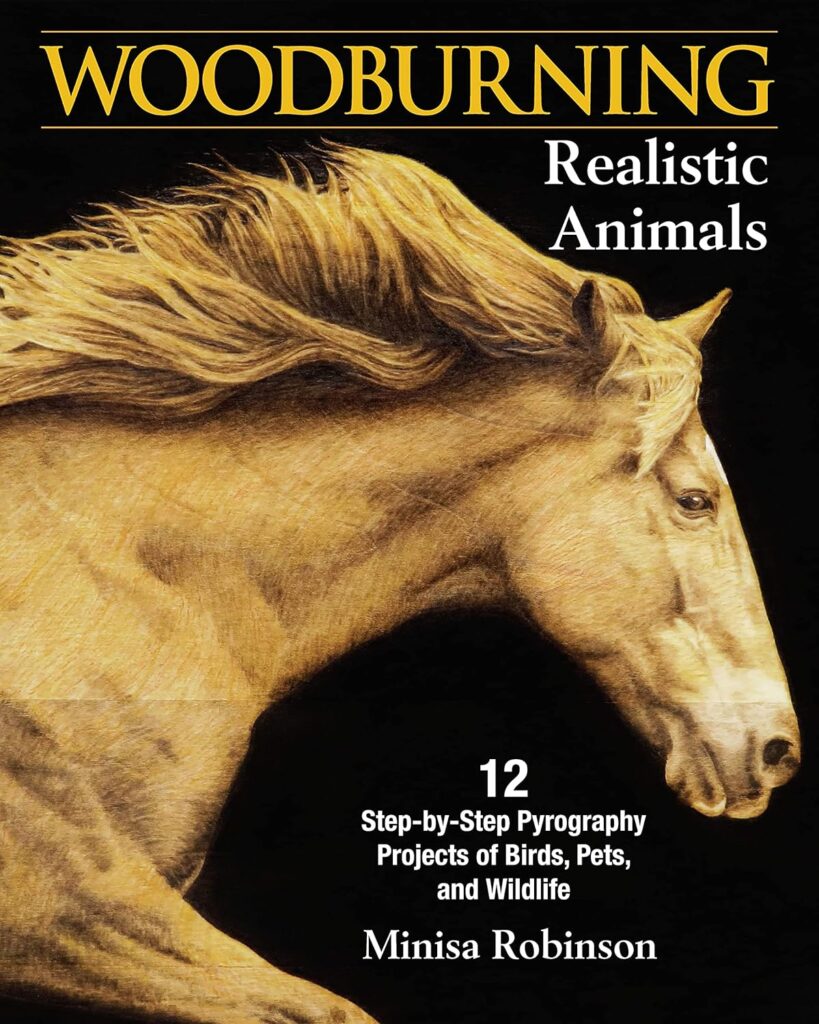 Woodburning Realistic Animals: 12 Step-by-Step Pyrography Projects of Birds, Pets, and Wildlife (Fox Chapel Publishing) Tutorials for Eyes, Fur, Manes,  Whiskers; Projects for Big Cats, Owls,  More     Paperback – July 8, 2019