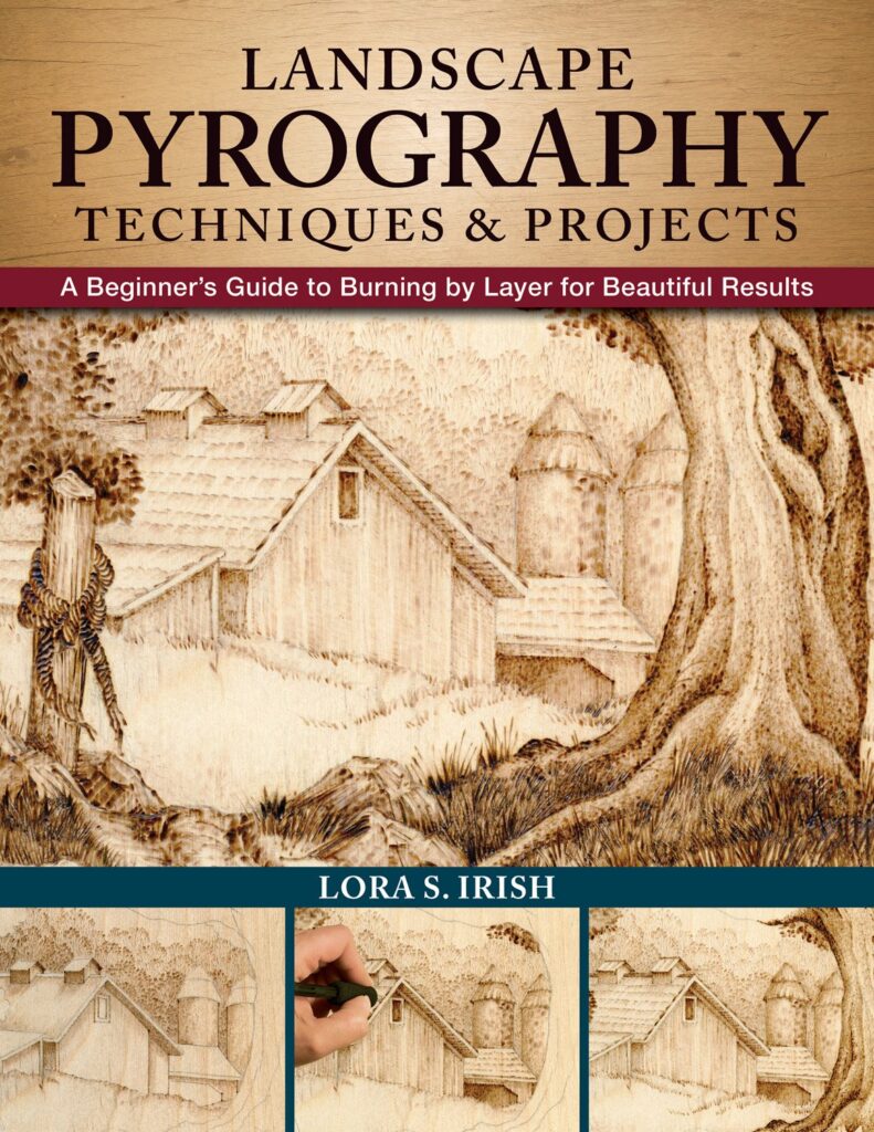 Landscape Pyrography Techniques  Projects: A Beginners Guide to Burning by Layer for Beautiful Results (Fox Chapel Publishing) Woodburning Textured, Lifelike Scenes in Layers, with Lora S. Irish     Paperback – April 9, 2018